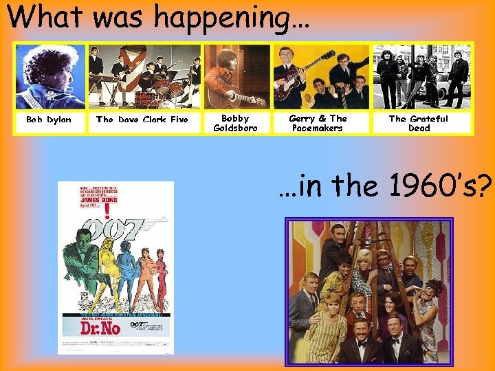 What was happening… …in the 1960’s? 