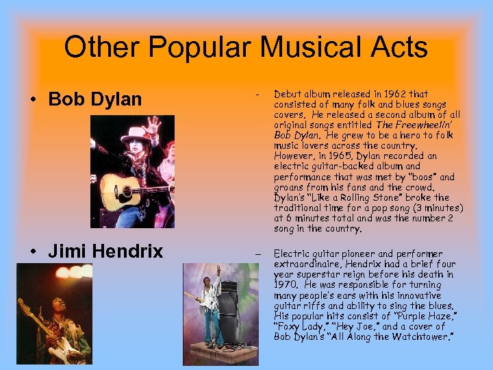 Other Popular Musical Acts • Bob Dylan • Jimi Hendrix - Debut album released