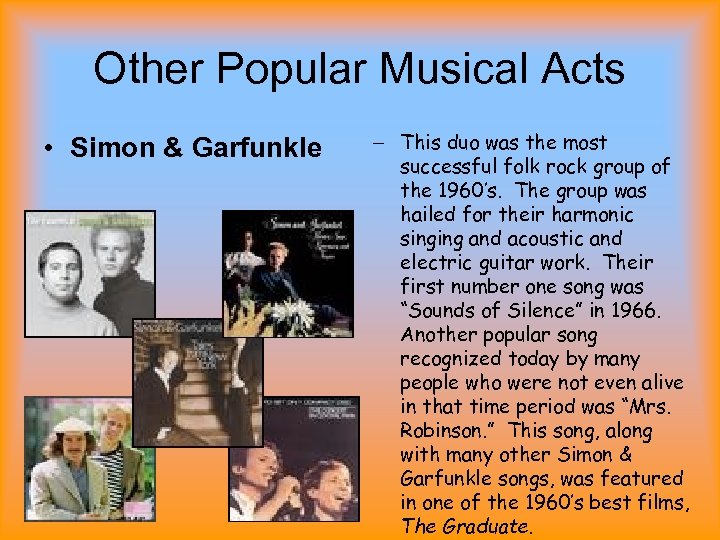 Other Popular Musical Acts • Simon & Garfunkle – This duo was the most