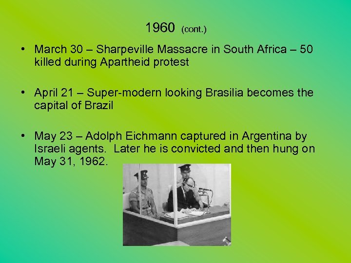 1960 (cont. ) • March 30 – Sharpeville Massacre in South Africa – 50