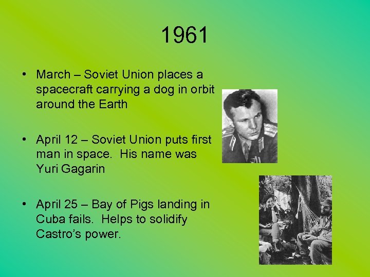 1961 • March – Soviet Union places a spacecraft carrying a dog in orbit