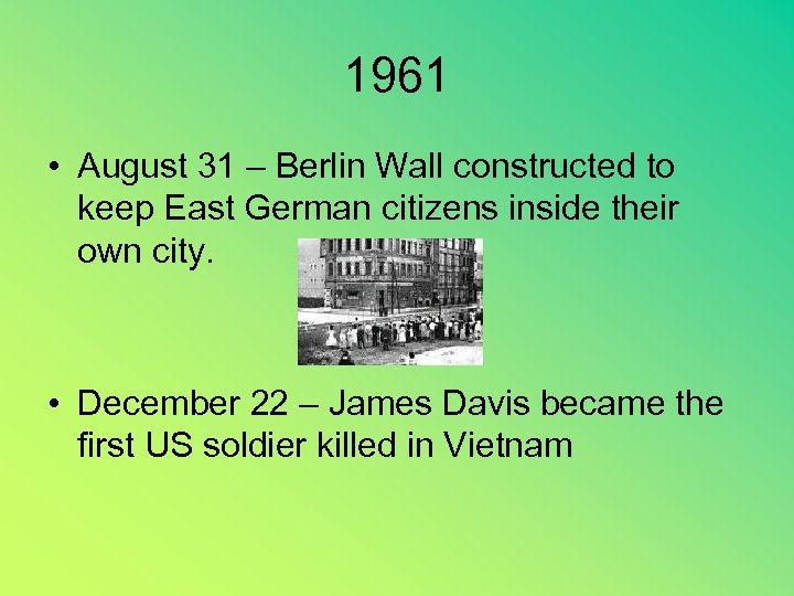 1961 • August 31 – Berlin Wall constructed to keep East German citizens inside