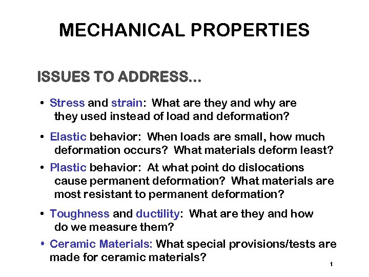 MECHANICAL PROPERTIES ISSUES TO ADDRESS. . . • Stress and strain: What are they