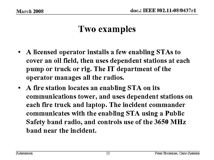 doc. : IEEE 802. 11 -08/0437 r 1 March 2008 Two examples • A