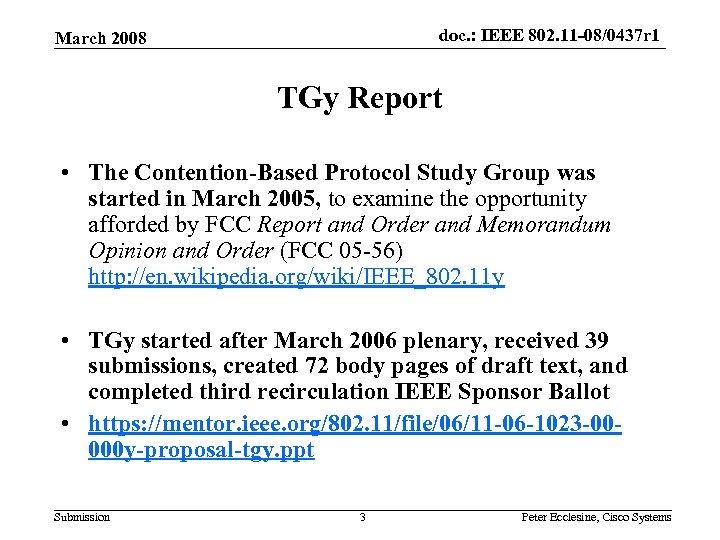doc. : IEEE 802. 11 -08/0437 r 1 March 2008 TGy Report • The