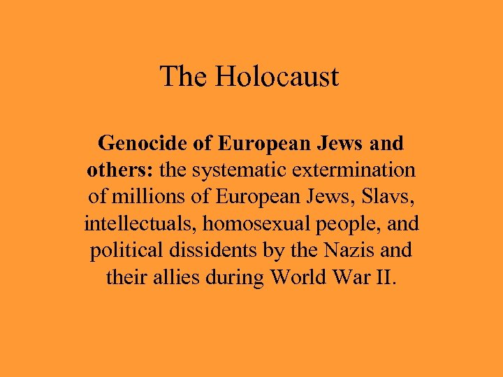 The Holocaust Genocide of European Jews and others: the systematic extermination of millions of