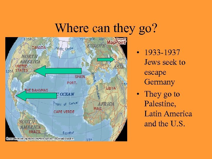 Where can they go? • 1933 -1937 Jews seek to escape Germany • They