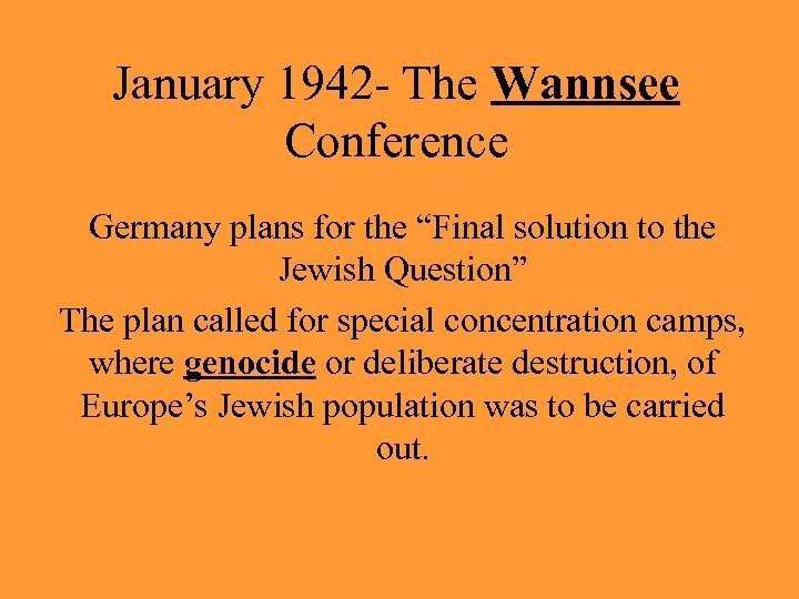 January 1942 - The Wannsee Conference Germany plans for the “Final solution to the