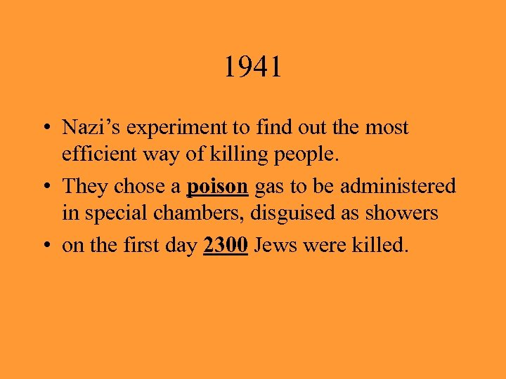 1941 • Nazi’s experiment to find out the most efficient way of killing people.