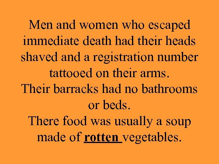 Men and women who escaped immediate death had their heads shaved and a registration