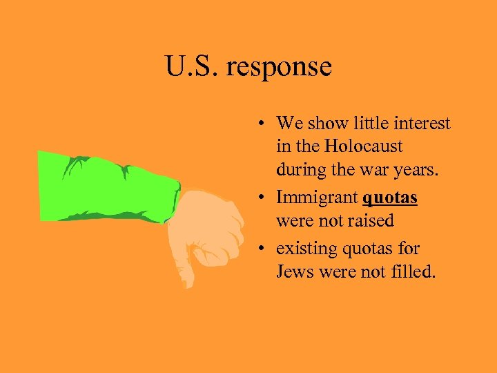 U. S. response • We show little interest in the Holocaust during the war