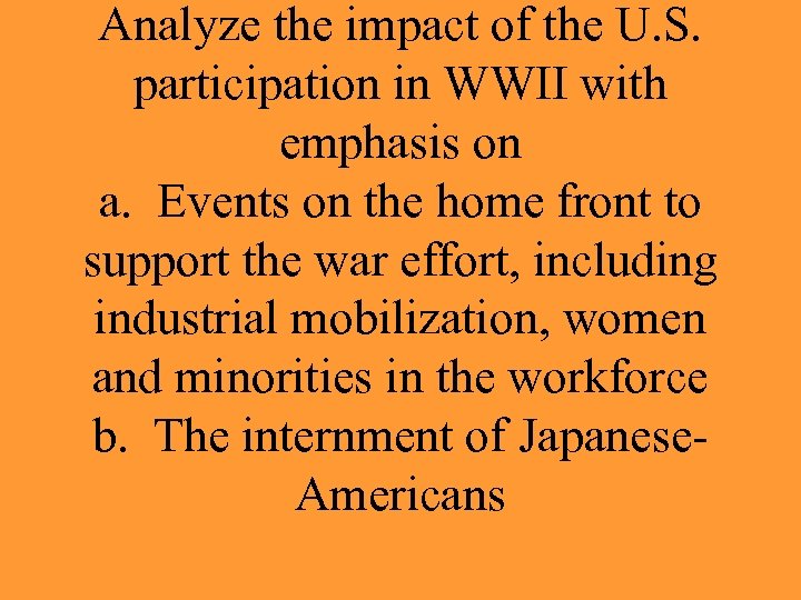 Analyze the impact of the U. S. participation in WWII with emphasis on a.