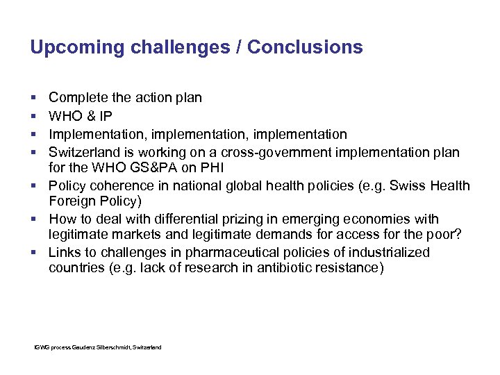 Upcoming challenges / Conclusions § § Complete the action plan WHO & IP Implementation,
