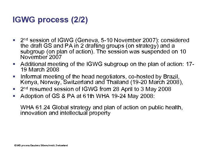 IGWG process (2/2) § 2 nd session of IGWG (Geneva, 5 -10 November 2007):
