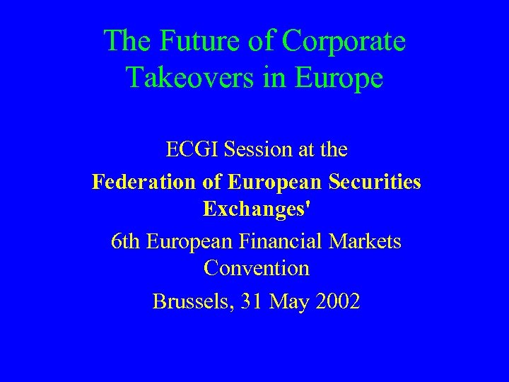 The Future of Corporate Takeovers in Europe ECGI Session at the Federation of European