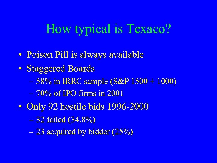 How typical is Texaco? • Poison Pill is always available • Staggered Boards –