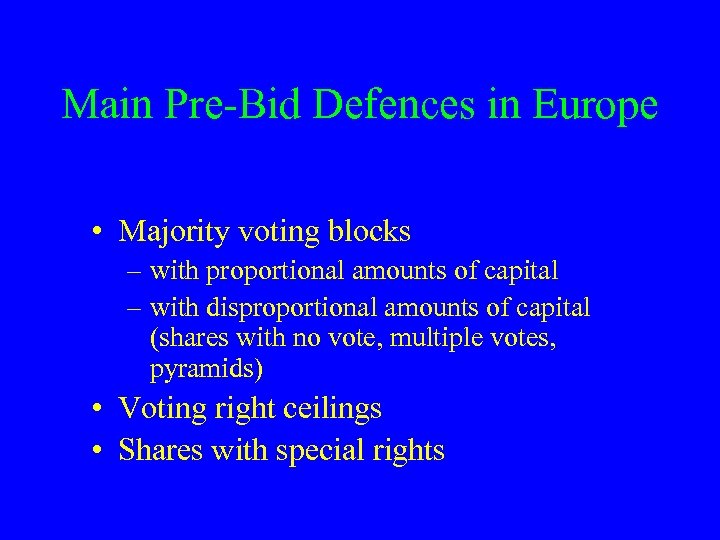 Main Pre-Bid Defences in Europe • Majority voting blocks – with proportional amounts of