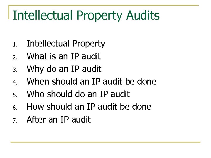 Intellectual Property Audits 1. 2. 3. 4. 5. 6. 7. Intellectual Property What is