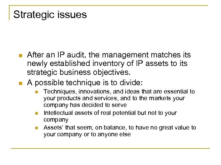 Strategic issues n n After an IP audit, the management matches its newly established