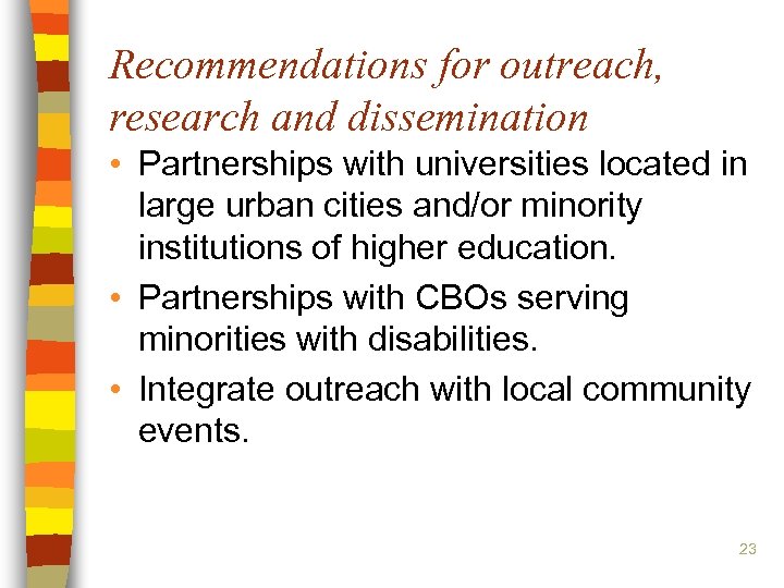 Recommendations for outreach, research and dissemination • Partnerships with universities located in large urban