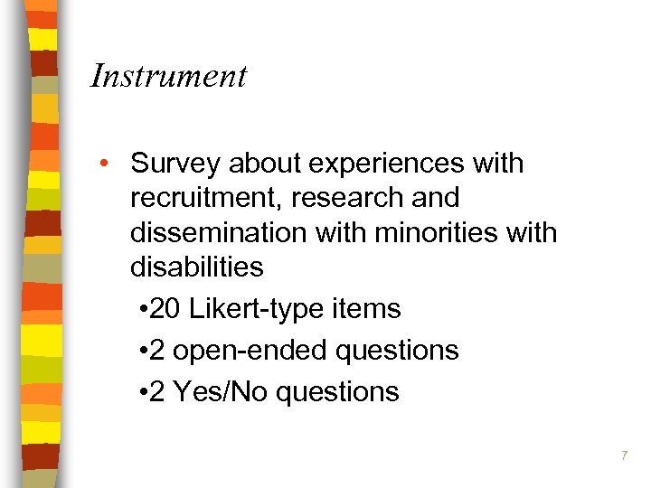 Instrument • Survey about experiences with recruitment, research and dissemination with minorities with disabilities