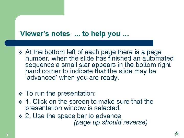 Viewer’s notes. . . to help you … v At the bottom left of