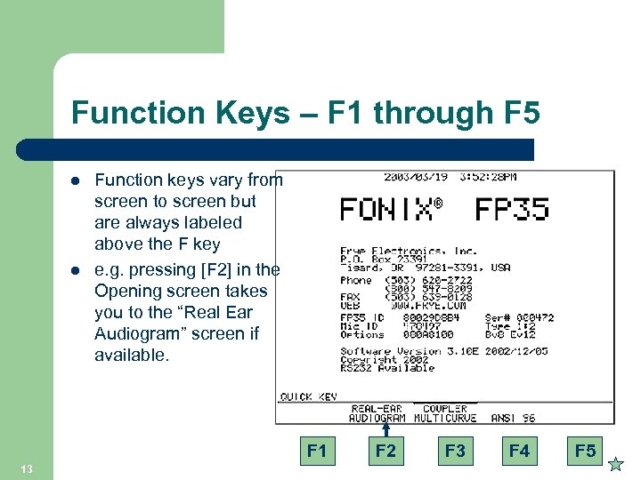 Function Keys – F 1 through F 5 l l Function keys vary from