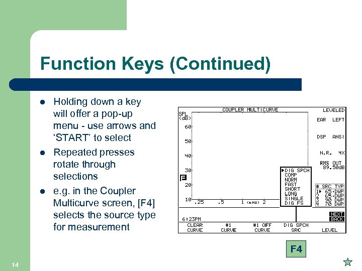 Function Keys (Continued) l l l Holding down a key will offer a pop-up