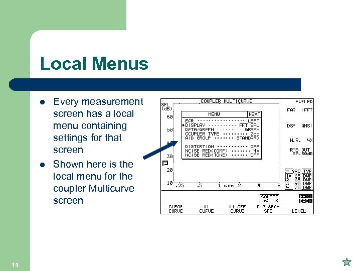 Local Menus l l 15 Every measurement screen has a local menu containing settings