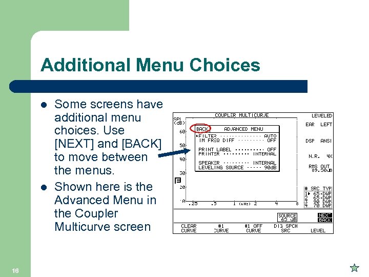 Additional Menu Choices l l 16 Some screens have additional menu choices. Use [NEXT]