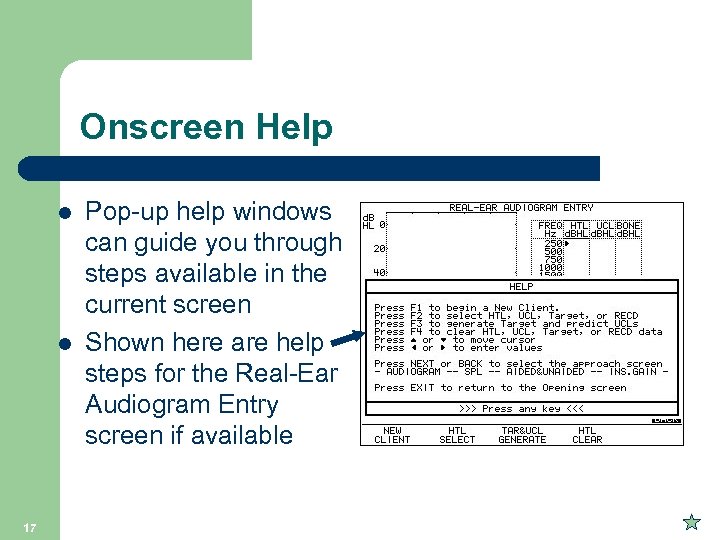 Onscreen Help l l 17 Pop-up help windows can guide you through steps available