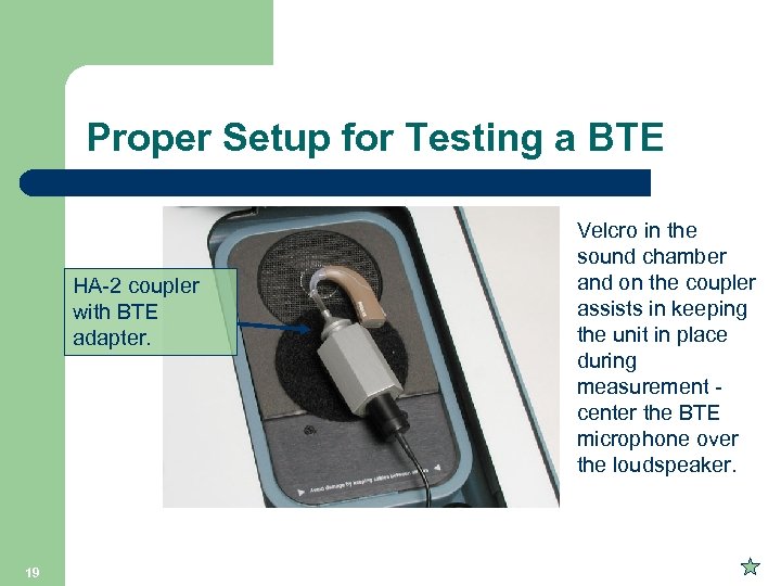 Proper Setup for Testing a BTE HA-2 coupler with BTE adapter. 19 Velcro in