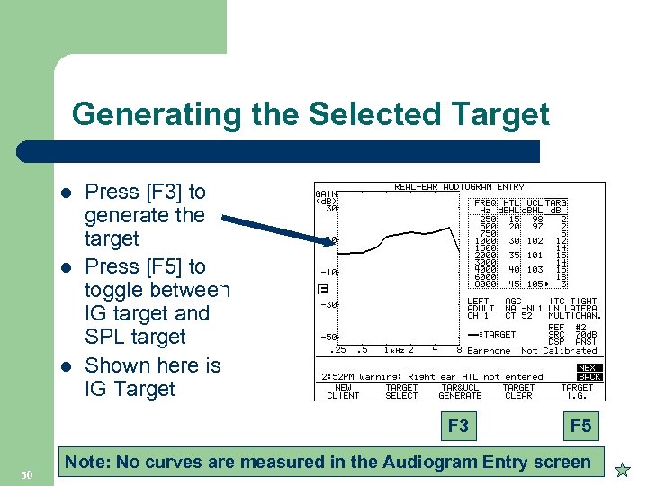 Generating the Selected Target l l l Press [F 3] to generate the target
