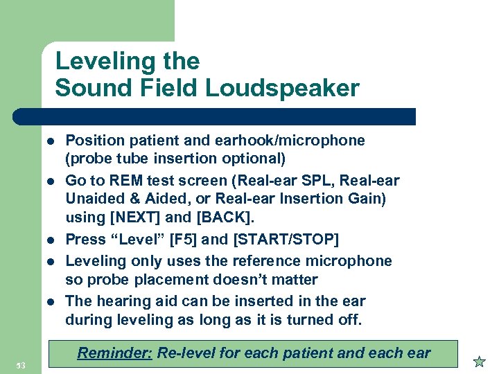 Leveling the Sound Field Loudspeaker l l l 53 Position patient and earhook/microphone (probe