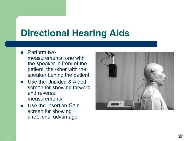 Directional Hearing Aids l l l 70 Perform two measurements: one with the speaker