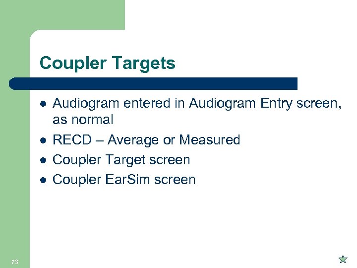 Coupler Targets l l 73 Audiogram entered in Audiogram Entry screen, as normal RECD