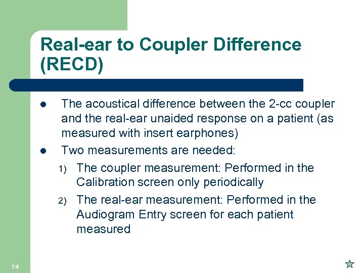 Real-ear to Coupler Difference (RECD) l l 74 The acoustical difference between the 2