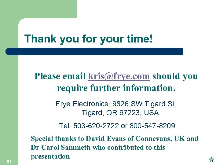Thank you for your time! Please email kris@frye. com should you require further information.