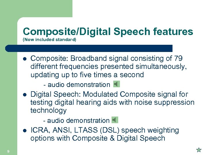 Composite/Digital Speech features (Now included standard) l Composite: Broadband signal consisting of 79 different