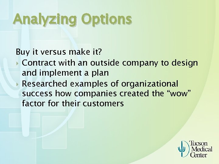 Analyzing Options Buy it versus make it? Contract with an outside company to design