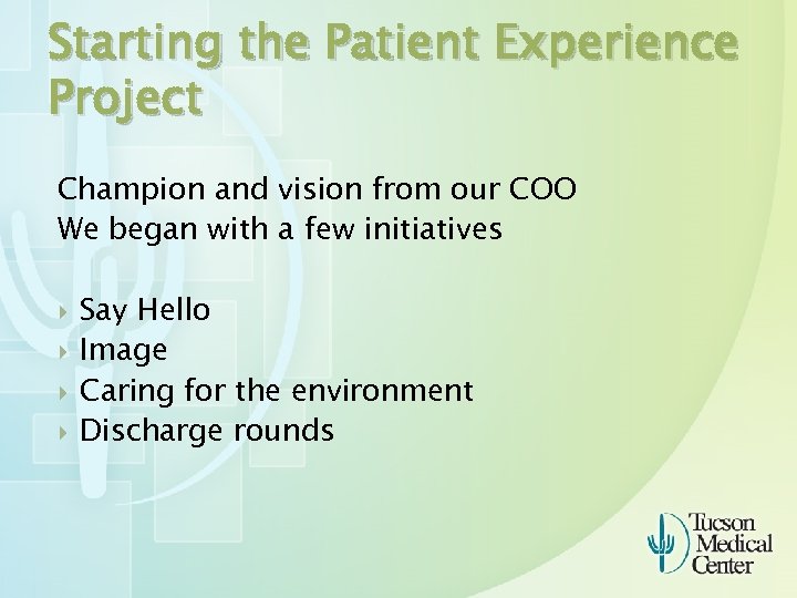 Starting the Patient Experience Project Champion and vision from our COO We began with