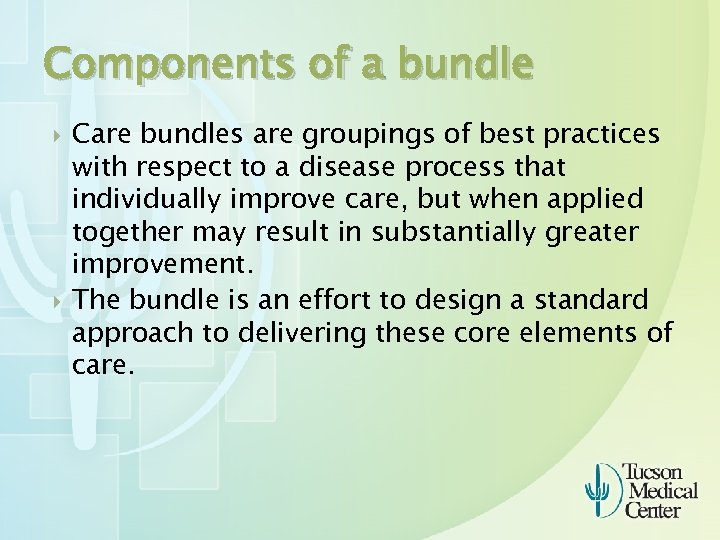 Components of a bundle Care bundles are groupings of best practices with respect to