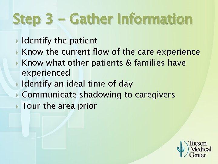 Step 3 - Gather Information Identify the patient Know the current flow of the