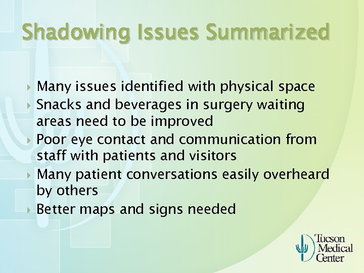 Shadowing Issues Summarized Many issues identified with physical space Snacks and beverages in surgery