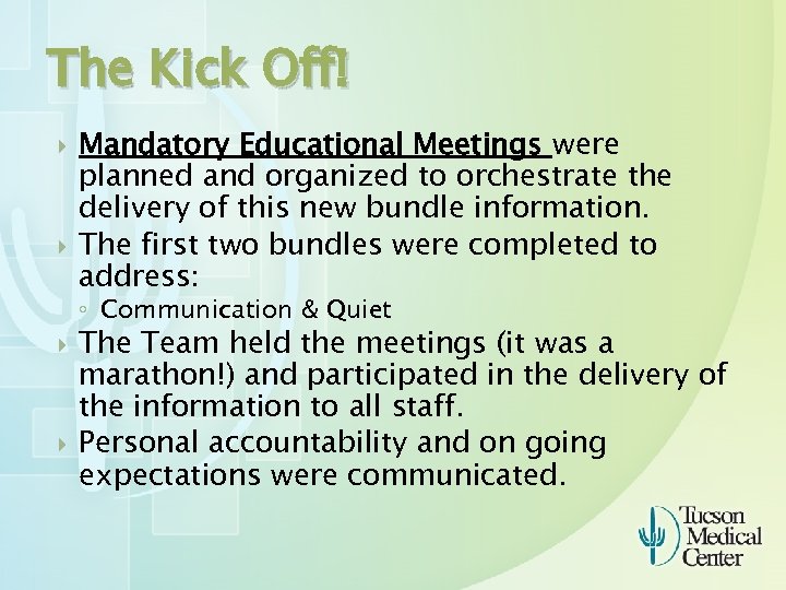 The Kick Off! Mandatory Educational Meetings were planned and organized to orchestrate the delivery