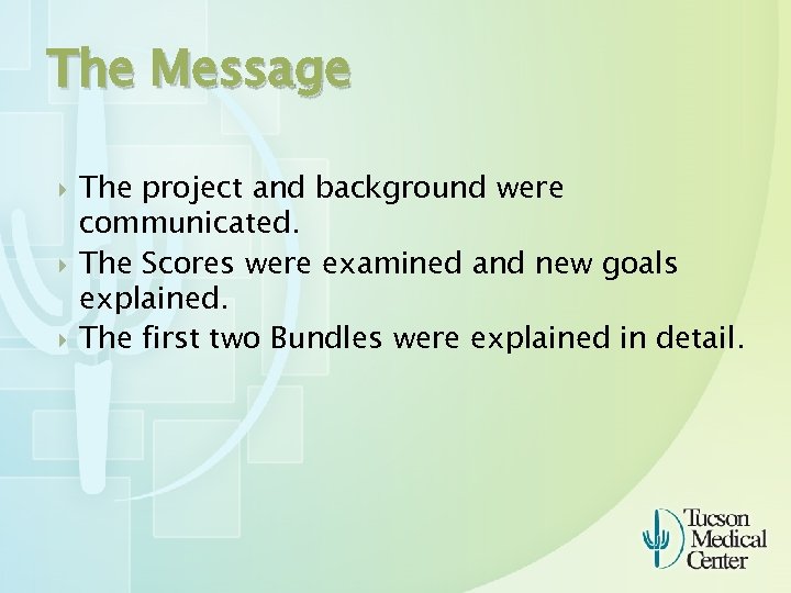 The Message The project and background were communicated. The Scores were examined and new