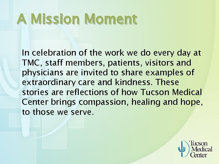 A Mission Moment In celebration of the work we do every day at TMC,