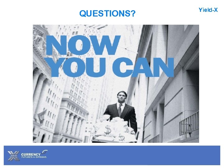 QUESTIONS? Yield-X 