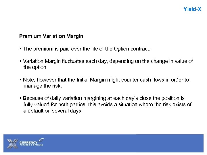 Yield-X Premium Variation Margin § The premium is paid over the life of the