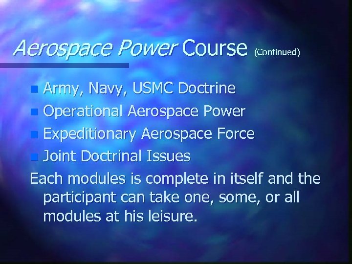 Aerospace Power Course (Continued) Army, Navy, USMC Doctrine n Operational Aerospace Power n Expeditionary